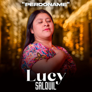 Lucy Salquil - Perdóname