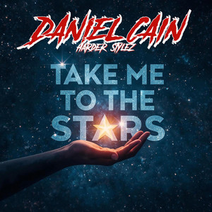 TAKE ME TO THE STARS by Daniel Cain Harder Stylez