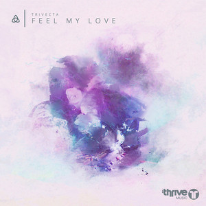 Feel My Love by Trivecta