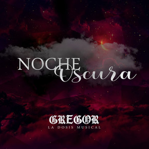 Gregor la Dosis Musical - Noche Oscura (Remasterizado)
