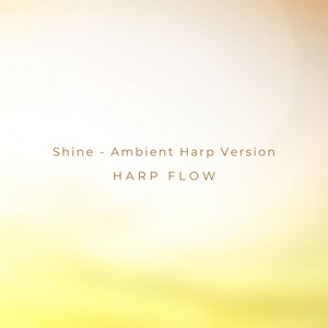 Shine - Ambient Harp Version by Harp Flow