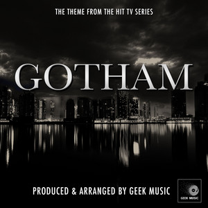 Geek Music - Gotham Main Theme