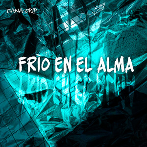 Frio en el Alma by Dana Drip
