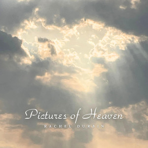 Pictures Of Heaven by Rachel Durbin