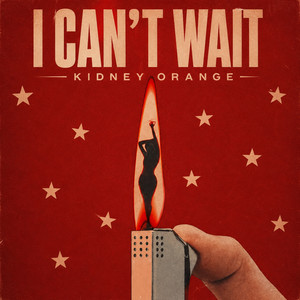 I CAN'T WAIT by Kidney Orange, Flowerboybandz
