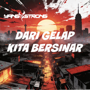 Dari Gelap Kita Bersinar by YangStrong