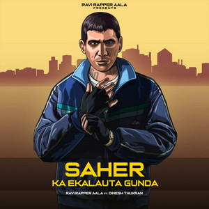 Ravi Rapper Aala - Saher Ka Ekalauta Gunda (feat. Dinesh Thukran)