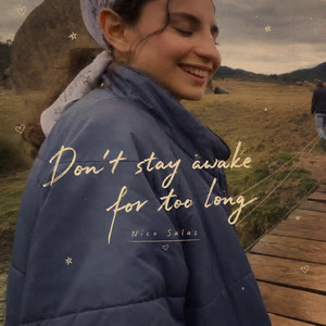 Don't Stay Awake For Too Long by Nico Salas