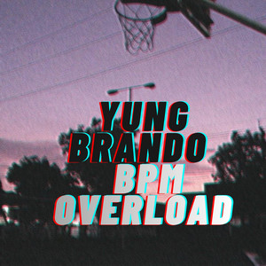 Bpm overload by Yung brando