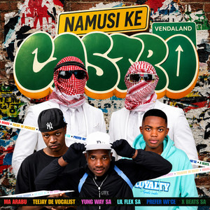 Namusi Ke Gastro by MA ARABU, Teejay DaVoca, Prefer Wi'ce, Yung Way SA, Lil Flex SA, X Beats Sa