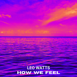 How We Feel by Leo Watts