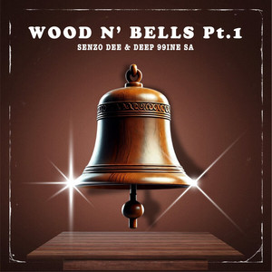 Wood N' Bells Pt.1 by Senzo Dee, Deep_99ine_SA