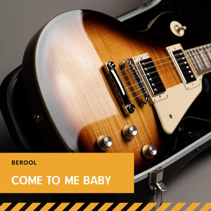 Berool — Come To Me Baby