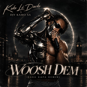 WOOSH DEM (RABA KAPA REMIX) by Koko Lé Darko, Djy Kamo Sa