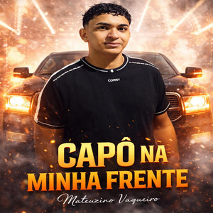 Capô na minha frente by Mateuzinho vaqueiro