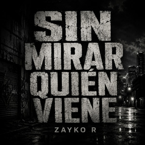 SIN MIRAR QUIÉN VIENE by ZAYKO R