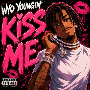 Kiss Me by Wyo Youngin