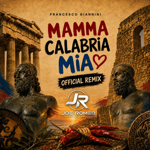 Mamma Calabria Mia - Joe Romeo Official Remix Ft Francesco Giannini by Joe Romeo Dj