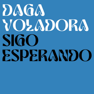 Sigo Esperando by Daga Voladora