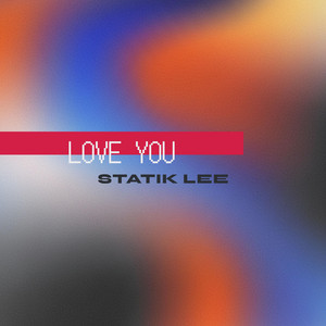 Love You - Edit by Statik Lee