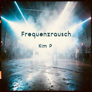 Frequenzrausch by Kim P
