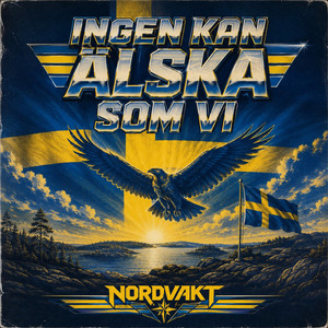 Ingen kan älska som vi by Nordvakt