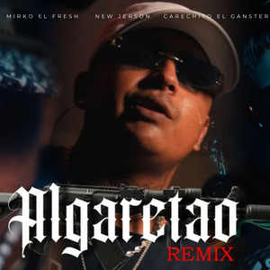 Mirko el Fresh, Carechito El Ganster & New Jerson - Algaretao (Remix)