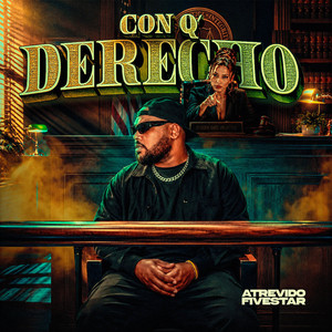 CON Q´ DERECHO by ATREVIDO FIVESTAR