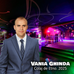 Vania Ghinda - Colaj de Etno. 2025