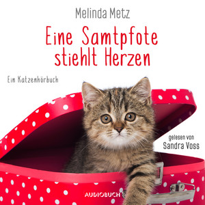 Eine Samtpfote stiehlt Herzen (ungekürzt) [Ein Katzenhörbuch]