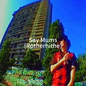 Say mums - Rotherhithe