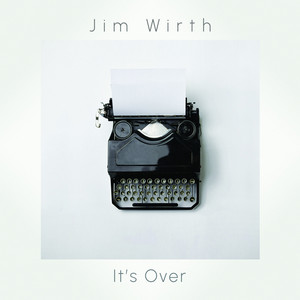 It's Over by Jim Wirth
