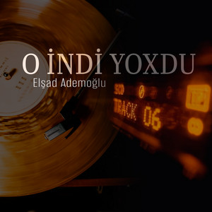 O İndi Yoxdu