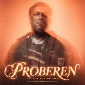 Proberen by Dna, Lino, Shaeden