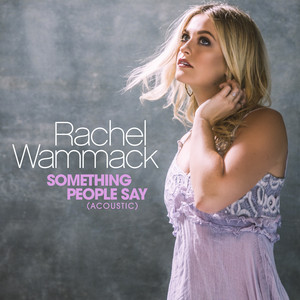 Something People Say - Acoustic by Rachel Wammack