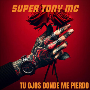 TU OJOS DONDE ME PIERDO by SUPER TONY MC