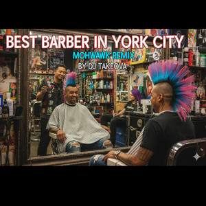 Best Barber In New York City - Mohawk Remix