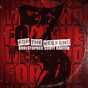 For the Weekend by Christopher Scott Carter