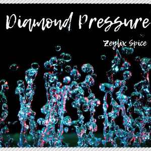 Diamond Pressure by Zeylix Spice