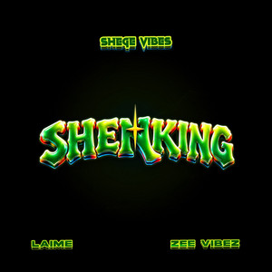 SHENKING by Shegevibes, Laime, Zee Vibez