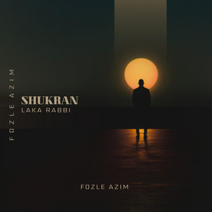 Shukran Laka Rabbi شكرا لك ربي - Special Version by Fozle Azim