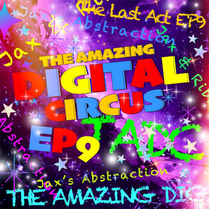 Jax’s Abstraction/Keep Going Motif (TADC)EP9 THE AMAZING DIGITAL CIRCUS The Last Act by Sliverk