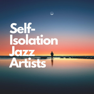 Mindfully Alone by Self-Isolation Jazz Artists