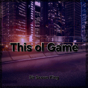 This ol Game by Sir Scoun King