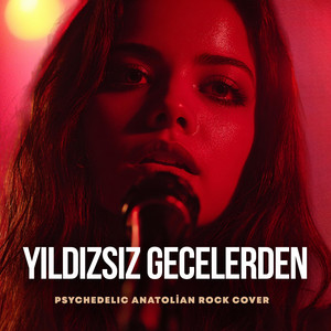 Yıldızsız Gecelerden Güneşsiz Sabahlara by Psychedelic Anatolian Rock Cover
