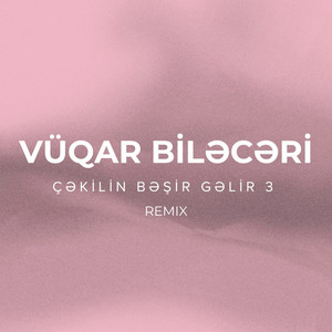 Vüqar Biləcəri - Çəkilin Bəşir Gəlir 3 (Remix)