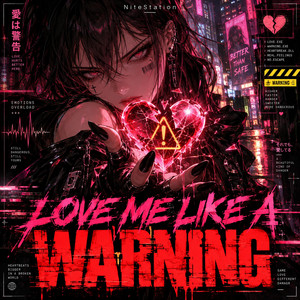 Love Me Like a Warning by NiteStation