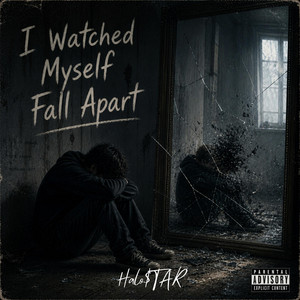 I Watched Myself Fall Apart by Halo$taR