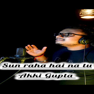 Sun raha hai na tu