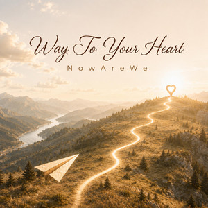 Way To Your Heart by NowAreWe